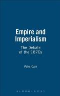 Empire and Imperialism di Peter Cain edito da BLOOMSBURY 3PL