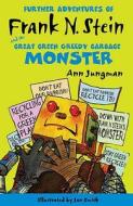 Further Adventures of Frank N. Stein and the Great, Green, Greedy Garbage Monster di Ann Jungman edito da Barn Owl Books, London