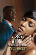 It's Wrong for Me to Love You, Part 2: Renaissance Collection di Krystal Armstead edito da URBAN BOOKS