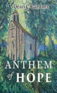 Anthem of Hope di Dean C. Gardner edito da GoldTouch Press, LLC
