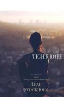 Tight Rope: Poetry Through the Eyes of Redemption di Leah Stockholm edito da Createspace Independent Publishing Platform