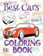 ✌ Best Cars ✎ Coloring Book Car ✎ Coloring Book 9 Year Old ✍ (Coloring Book Naughty) Coloring Books: ✌ Coloring Book Und di Kids Creative Publishing edito da Createspace Independent Publishing Platform