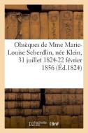 Obs ques de Mme Marie-Louise Scherdlin, N e Klein, 31 Juillet 1824-22 F vrier 1856 di Gadel-J edito da Hachette Livre - BNF