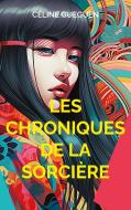 Les Chroniques de la Sorcière di Céline Gueguen edito da Books on Demand