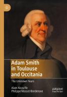 Adam Smith In Toulouse And Occitania di Alain Alcouffe, Philippe Massot-Bordenave edito da Springer International Publishing