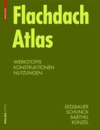 Flachdach Atlas di Klaus Sedlbauer, Rainer Barthel, Hartwig Künzel, Eberhard Schunck edito da Birkhäuser Verlag GmbH