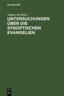 Untersuchungen über die synoptischen Evangelien di August Jacobsen edito da De Gruyter