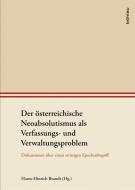 Der österreichische Neoabsolutismus als Verfassungs- und Verwaltungsproblem edito da Boehlau Verlag