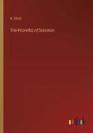 The Proverbs of Solomon di A. Elzas edito da Outlook Verlag