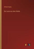 Die Leute aus dem Walde di Wilhelm Raabe edito da Outlook Verlag