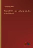 Heliand: Christi Leben und Lehre, nach dem Altsaechsischen di Karl Joseph Simrock edito da Outlook Verlag
