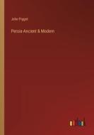 Persia-Ancient & Modern di John Piggot edito da Outlook Verlag