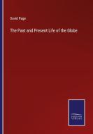 The Past and Present Life of the Globe di David Page edito da Salzwasser-Verlag