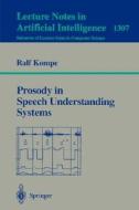 Prosody in Speech Understanding Systems di Ralf Kompe edito da Springer Berlin Heidelberg