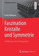 Faszination Kristalle und Symmetrie di Frank Hoffmann edito da Gabler, Betriebswirt.-Vlg