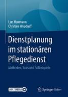 Dienstplanung im stationären Pflegedienst di Lars Herrmann, Christine Woodruff edito da Springer-Verlag GmbH