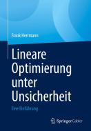Lineare Optimierung unter Unsicherheit di Frank Herrmann edito da Springer-Verlag GmbH