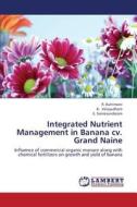Integrated Nutrient Management in Banana cv. Grand Naine di R. Kuttimani, K. Velayudham, E. Somasundaram edito da LAP Lambert Academic Publishing