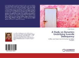 A Study on Dynamics Underlying Juvenile Delinquency di Nikhat Perveen edito da LAP Lambert Academic Publishing