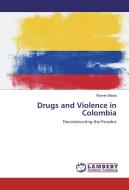 Drugs and Violence in Colombia di Warren Bieda edito da LAP Lambert Academic Publishing