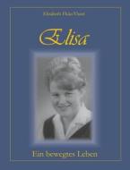 Elisa - ein bewegtes Leben di Elisabeth Fluks-Visser edito da Books on Demand