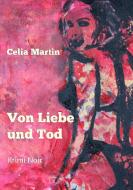 Von Liebe und Tod di Celia Martin edito da Books on Demand