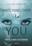 Watching over you di Kristin Wöllmer-Bergmann edito da Books on Demand