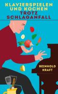 Klavierspielen und Kochen trotz Schlaganfall di Reinhold Kraft edito da Books on Demand