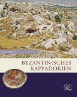 Byzantinisches Kappadokien di Rainer Warland edito da Philipp Von Zabern