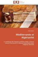 Méditerranée et Algérianité di Raïd Zaraket edito da Editions universitaires europeennes EUE