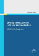 Strategic Management in Crisis Communication - A Multinational Approach di Christian Fronz edito da Diplomica Verlag