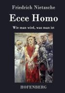 Ecce Homo di Friedrich Nietzsche edito da Hofenberg