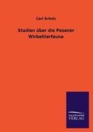 Studien über die Posener Wirbeltierfauna di Carl Schulz edito da TP Verone Publishing