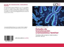 Estudio de translocación cromosómica familiar di Alexia Andrea Del Puerto Pereira edito da EAE