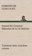 Journal des Goncourt (Troisième série, troisième volume) Mémoires de la vie littéraire di Edmond de Goncourt edito da TREDITION CLASSICS