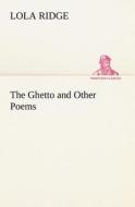 The Ghetto and Other Poems di Lola Ridge edito da tredition