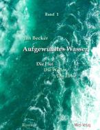 Aufgewühltes Wasser    Band I: Die Flut di Jan Becker edito da Miles-Verlag