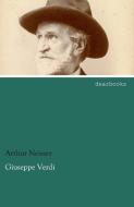 Giuseppe Verdi di Arthur Neisser edito da dearbooks