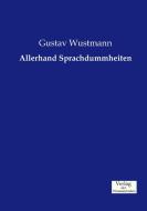 Allerhand Sprachdummheiten di Gustav Wustmann edito da Verlag der Wissenschaften
