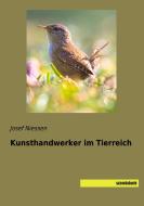 Kunsthandwerker im Tierreich di Josef Niessen edito da SaxoniaBuch