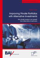 Improving Private Portfolios with Alternative Investments. How Small Investors can benefit from Alternative Investments di Torben Lauer edito da Bedey Media GmbH
