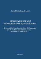 Zinsentwicklung und Immobilieninvestitionsvolumen di Daniel Amadeus Krauter edito da Mykum Verlag