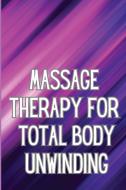 Massage Therapy for Total Body Unwinding di Valona J. Reacher edito da Bricht Sigursson