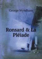 Ronsard & La Pleiade di George Wyndham edito da Book On Demand Ltd.