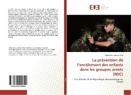 La prévention de l'enrôlement des enfants dans les groupes armés (RDC) di Madeleine Laetytia Nsoa edito da Éditions universitaires européennes