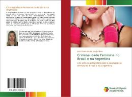 Criminalidade Feminina no Brasil e na Argentina di Jaiza Sammara de Araujo Alves edito da Novas Edições Acadêmicas