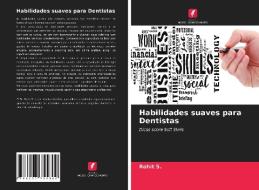 Habilidades suaves para Dentistas di Rohit S. edito da Edições Nosso Conhecimento