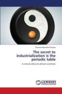 The secret to industrialization is the periodic table di Thomas Kapundura Rupusa edito da LAP LAMBERT Academic Publishing