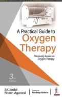 A Practical Guide To Oxygen Therapy di SK Jindal, Ritesh Agarwal edito da Jaypee Brothers Medical Publishers