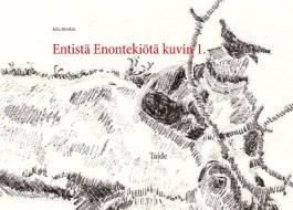 Entistä Enontekiötä kuvin 1. di Juha Kivekäs edito da Books on Demand